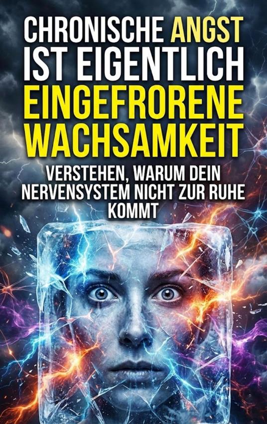 Chronische Angst ist eigentlich eingefrorene Wachsamkeit