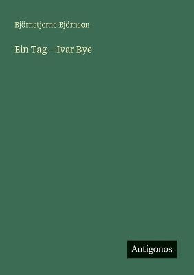 Ein Tag - Ivar Bye - Björnstjerne Björnson - cover