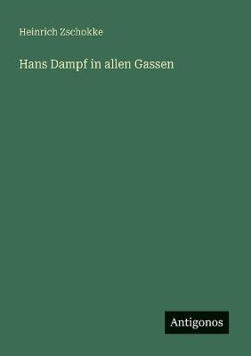 Hans Dampf in allen Gassen - Heinrich Zschokke - cover