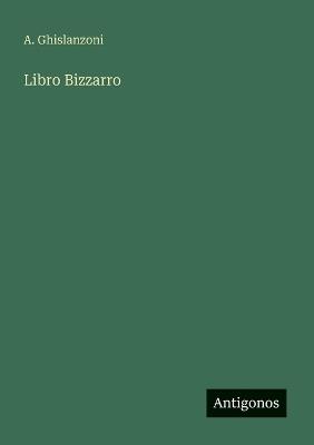 Libro Bizzarro - A Ghislanzoni - cover
