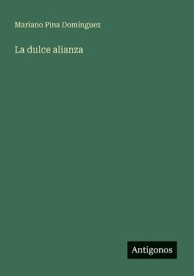 La dulce alianza - Mariano Pina Domínguez - cover