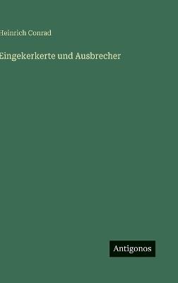 Eingekerkerte und Ausbrecher - Heinrich Conrad - cover