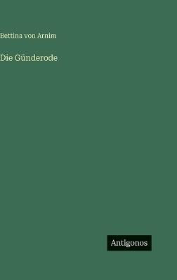 Die Günderode - Bettina Von Arnim - cover