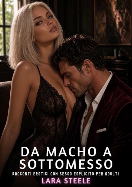 Da macho a sottomesso - Lara Steele - ebook