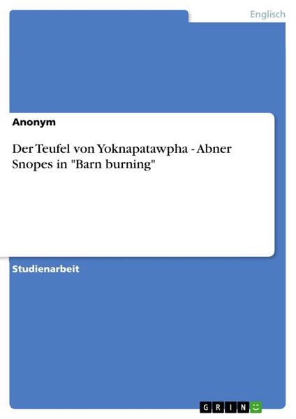Der Teufel von Yoknapatawpha - Abner Snopes in "Barn burning"