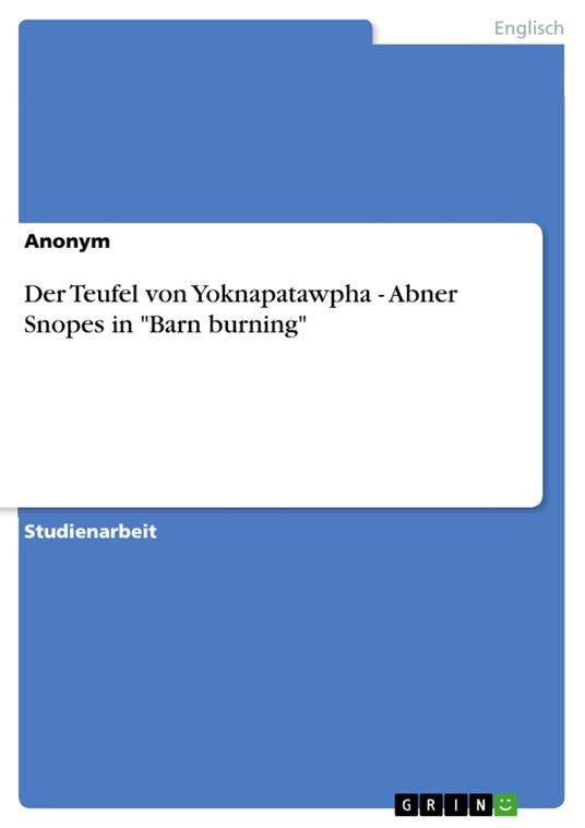 Der Teufel von Yoknapatawpha - Abner Snopes in "Barn burning"