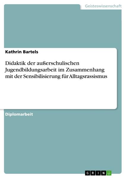 Didaktik der außerschulischen Jugendbildungsarbeit im Zusammenhang mit der Sensibilisierung für Alltagsrassismus