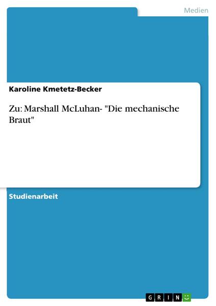 Zu: Marshall McLuhan- "Die mechanische Braut"
