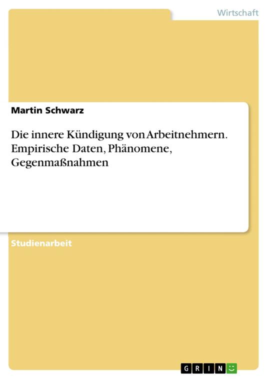 Die innere Kündigung von Arbeitnehmern. Empirische Daten, Phänomene, Gegenmaßnahmen