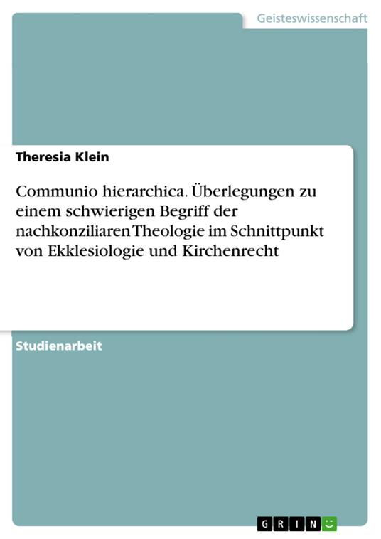 Communio hierarchica. Überlegungen zu einem schwierigen Begriff der nachkonziliaren Theologie im Schnittpunkt von Ekklesiologie und Kirchenrecht