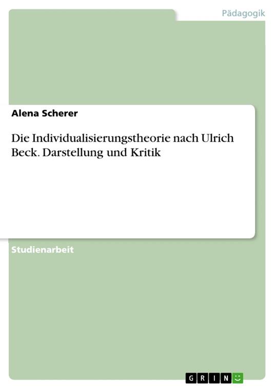 Die Individualisierungstheorie nach Ulrich Beck. Darstellung und Kritik