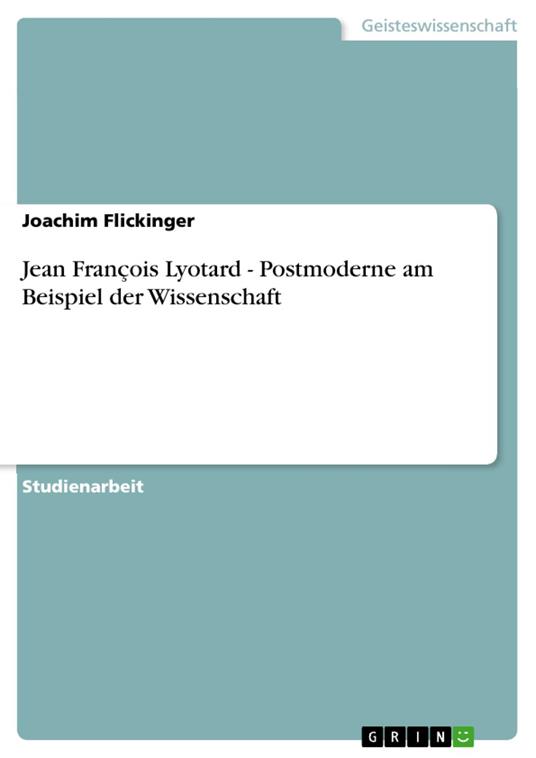 Jean François Lyotard - Postmoderne am Beispiel der Wissenschaft