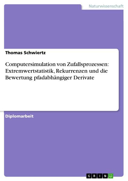 Computersimulation von Zufallsprozessen: Extremwertstatistik, Rekurrenzen und die Bewertung pfadabhängiger Derivate