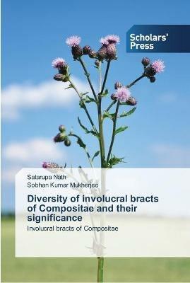 Diversity of involucral bracts of Compositae and their significance - Satarupa Nath,Sobhan Kumar Mukherjee - cover