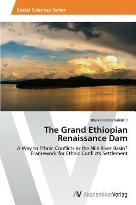 The Grand Ethiopian Renaissance Dam - Valentin Blain Felizitas - cover