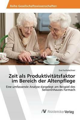 Zeit als Produktivitatsfaktor im Bereich der Altenpflege - Fuchslechner Eva - cover