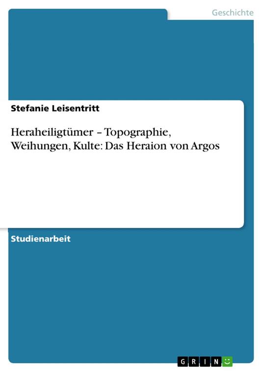 Heraheiligtümer – Topographie, Weihungen, Kulte: Das Heraion von Argos