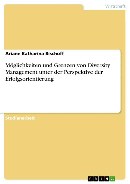 Möglichkeiten und Grenzen von Diversity Management unter der Perspektive der Erfolgsorientierung