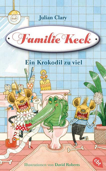 Familie Keck - Ein Krokodil zu viel - Julian Clary,David Roberts,Mareike Weber - ebook