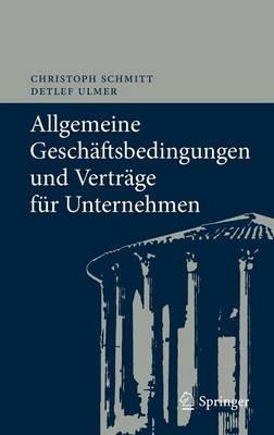 Allgemeine Geschäftsbedingungen und Verträge für Unternehmen: Chancen und Risiken - Christoph Schmitt,Detlef Ulmer - cover