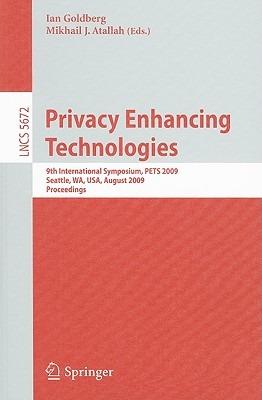 Privacy Enhancing Technologies: 9th International Symposium, PETS 2009, Seattle, WA, USA, August 5-7, 2009, Proceedings - cover