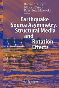 Earthquake Source Asymmetry, Structural Media and Rotation Effects - cover