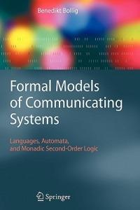 Formal Models of Communicating Systems: Languages, Automata, and Monadic Second-Order Logic - Benedikt Bollig - cover