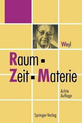 Raum, Zeit, Materie: Vorlesungen über allgemeine Relativitätstheorie - Hermann Weyl - cover