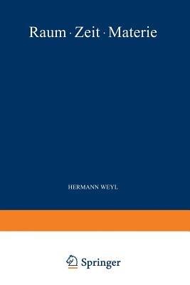 Raum · Zeit · Materie: Vorlesungen über Allgemeine Relativitätstheorie - Hermann Weyl - cover