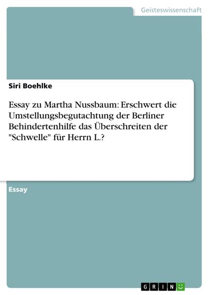Essay zu Martha Nussbaum: Erschwert die Umstellungsbegutachtung der Berliner Behindertenhilfe das Überschreiten der "Schwelle" für Herrn L.?