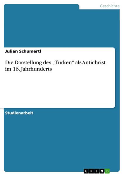 Die Darstellung des „Türken“ als Antichrist im 16. Jahrhunderts