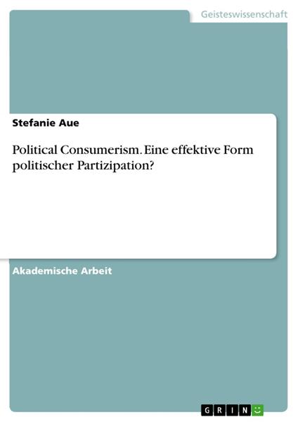 Political Consumerism. Eine effektive Form politischer Partizipation?