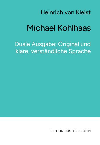 Michael Kohlhaas. In klarer, moderner Sprache.