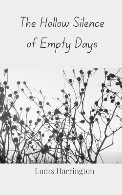 The Hollow Silence of Empty Days - Lucas Harrington - cover