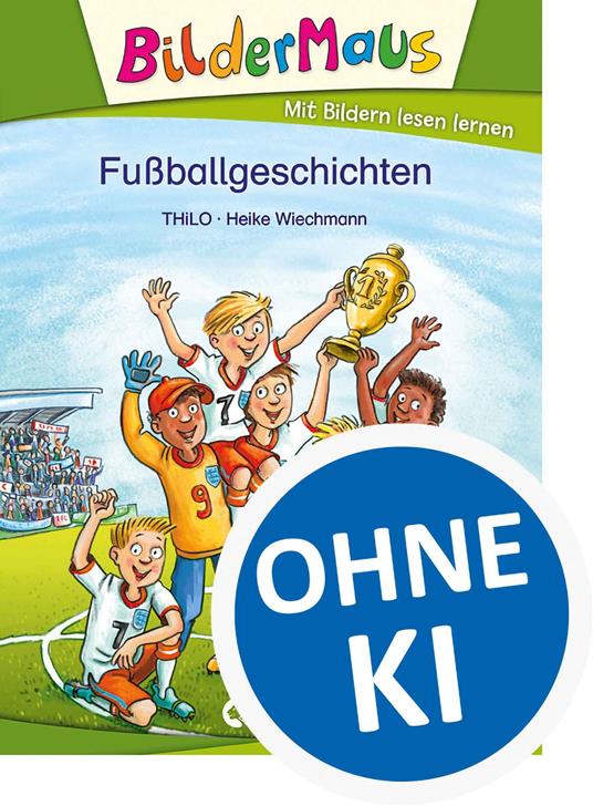 Bildermaus - Fußballgeschichten - THiLO,Heike Wiechmann - ebook