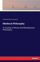 Medieval Philosophy: A Treatise of Moral and Metaphysical Philosophy - Frederick Denison Maurice - cover