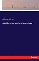 A guide to old and new lace in Italy - Countess Di Brazzà - cover