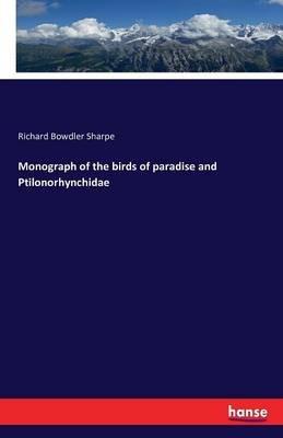 Monograph of the birds of paradise and Ptilonorhynchidae - Richard Bowdler Sharpe - cover
