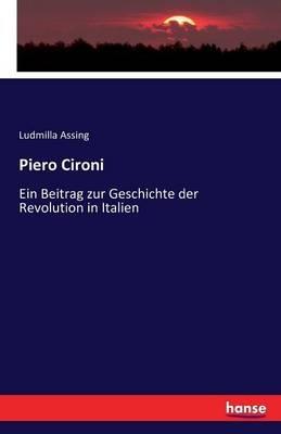 Piero Cironi: Ein Beitrag zur Geschichte der Revolution in Italien - Ludmilla Assing - cover