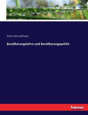 Bevölkerungslehre und Bevölkerungspolitik - Arthur Richard Fircks - cover