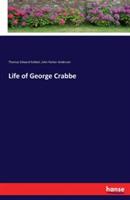 Life of George Crabbe - John Parker Anderson,Thomas Edward Kebbel - cover