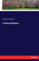 Cardinal Wolsey - Mandell Creighton - cover