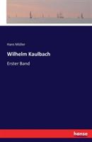 Wilhelm Kaulbach: Erster Band - Hans Muller - cover
