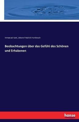Beobachtungen uber das Gefuhl des Schoenen und Erhabenen - Immanuel Kant,Johann Friedrich Hartknoch - cover