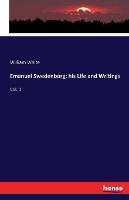 Emanuel Swedenborg: his Life and Writings: Vol. 1 - William White - cover
