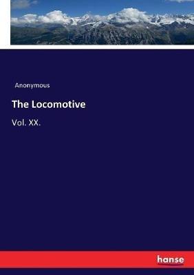 The Locomotive: Vol. XX. - Anonymous - cover
