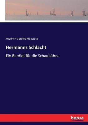 Hermanns Schlacht: Ein Bardiet für die Schaubühne - Friedrich Gottlieb Klopstock - cover