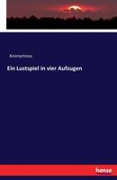 Ein Lustspiel in vier Aufzugen - Anonymous - cover