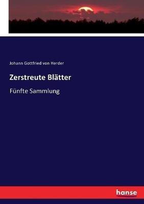 Zerstreute Blätter: Fünfte Sammlung - Johann Gottfried Von Herder - cover