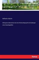 Haftung des Uebernehmers bei einer Werkverdingung für die Handlungen seiner Gewerbegehilfen - Wilhelm Abicht - cover